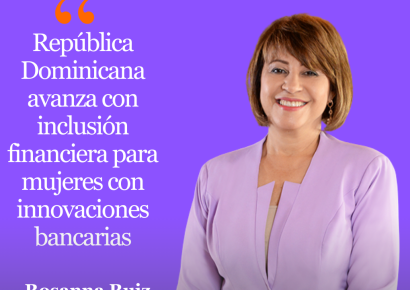 República Dominicana avanza con inclusión financiera para mujeres con innovaciones bancarias