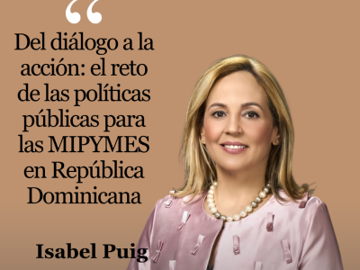 Del diálogo a la acción: el reto de las políticas públicas para las MIPYMES en República Dominicana