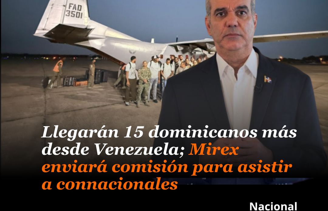Llegarán 15 dominicanos más desde Venezuela; Mirex enviará comisión para asistir a connacionales